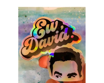 EW David Rose Schitts Creek HOLOGRAPHIC Sticker Funny Gift Birthday Rose